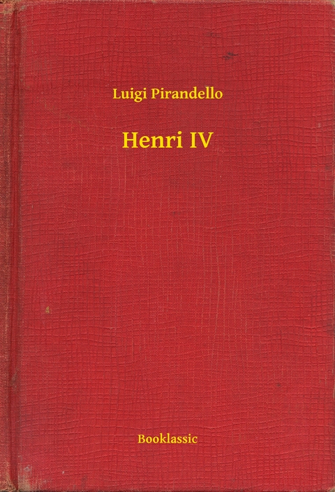 Henri IV - Luigi Pirandello