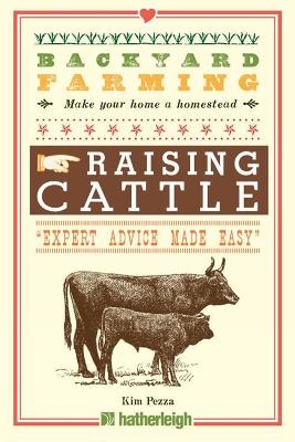 Backyard Farming: Raising Cattle for Dairy and Beef - Kim Pezza