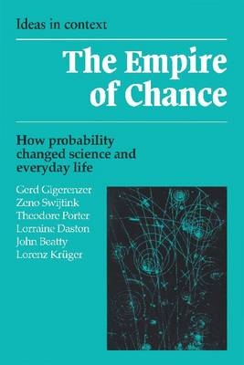 Empire of Chance -  John Beatty,  Lorraine Daston,  Gerd Gigerenzer,  Lorenz Kruger,  Theodore Porter,  Zeno Swijtink
