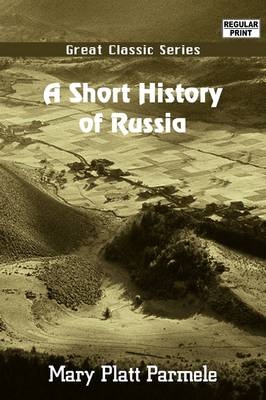 A Short History of Russia - Mary Platt Parmele