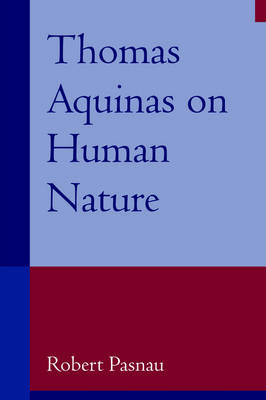 Thomas Aquinas on Human Nature -  Robert Pasnau