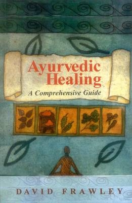 Ayurvedic Healing - David Frawley