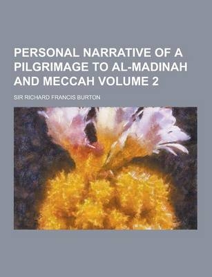 Personal Narrative of a Pilgrimage to Al-Madinah and Meccah Volume 2 - Sir Richard Francis Burton