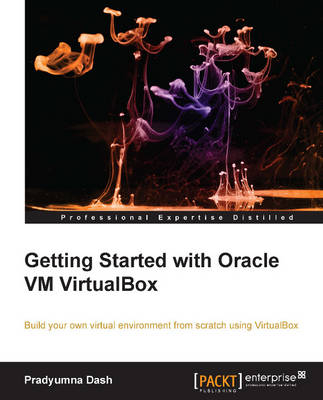 Getting Started with Oracle VM VirtualBox - Pradyumna Dash