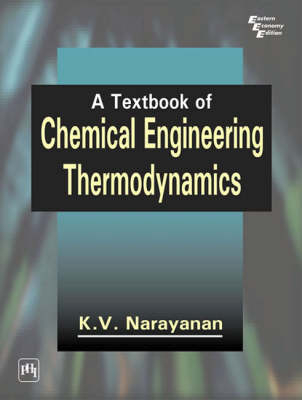 A Textbook of Chemical Engineering Thermodynamics - K. V. Narayanan
