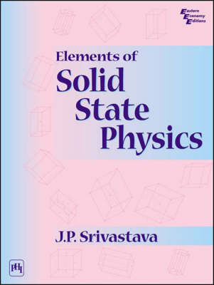 Elements of Solid State Physics - J. P. Srivastava