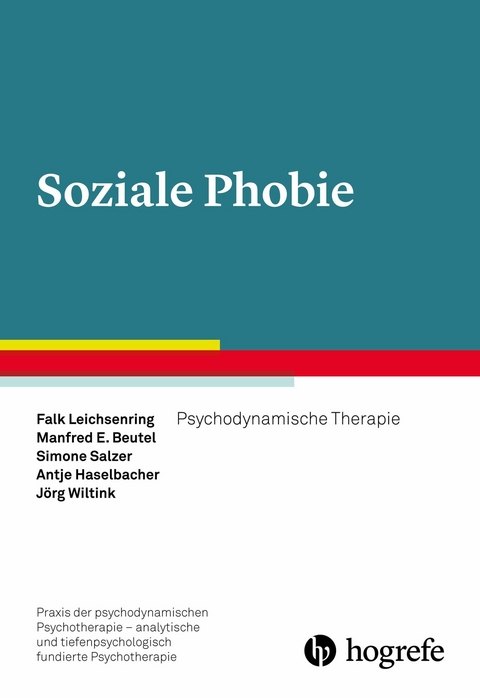 Soziale Phobie - Falk Leichsenring, Manfred E. Beutel, Simone Salzer, Antje Haselbacher, Jörg Wiltink
