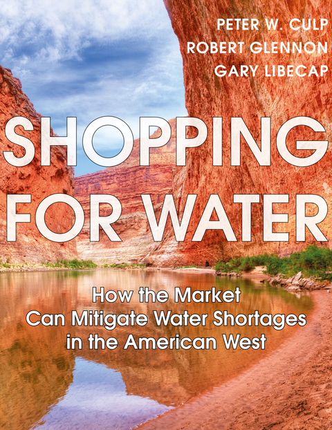 Shopping for Water -  Libecap Gary Libecap,  Culp Peter W. Culp,  Glennon Robert Jerome Glennon,  Stanford Woods Institute for the Environment Stanford Woods Institute for the Environment,  The Hamilton Project / The Brookings Institution The Hamilton Project / The Brookings Institution