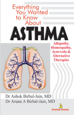 Everything You Wanted to Know About Asthma - Ashok Birbal Jain