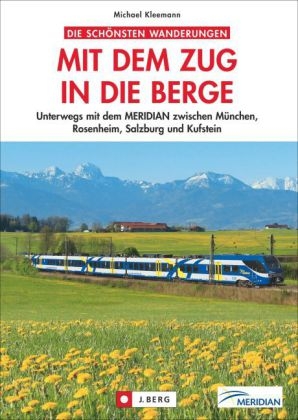 Die schönsten Wanderungen Mit dem Zug in die Berge - Michael Kleemann