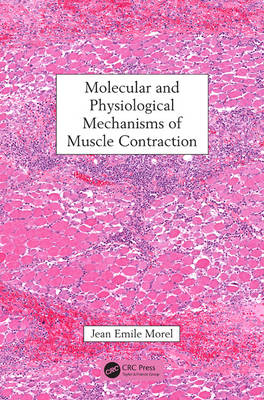 Molecular and Physiological Mechanisms of Muscle Contraction -  Jean Emile Morel