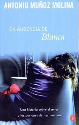 En Ausencia de Blanca - Antonio Munoz Molina