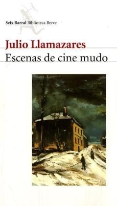 Escenas de cine mudo. Stummfilmszenen, spanische Ausgabe - Julio Llamazares