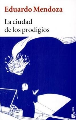 LA Ciudad De Los Prodigios - Eduardo Mendoza