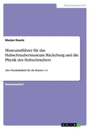 Museumsführer für das Hubschraubermuseum Bückeburg und die Physik des Hubschraubers - Marjan Rosetz