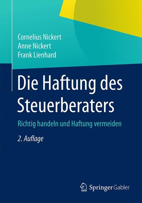 Die Haftung des Steuerberaters -  Cornelius Nickert,  Anne Nickert,  Frank Lienhard