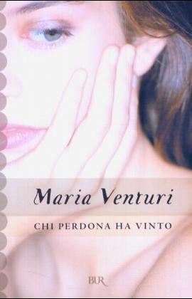 Chi perdona ha vinto - Maria Venturi