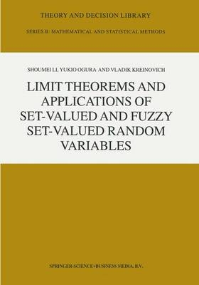 Limit Theorems and Applications of Set-Valued and Fuzzy Set-Valued Random Variables -  V. Kreinovich,  Shoumei Li,  Y. Ogura