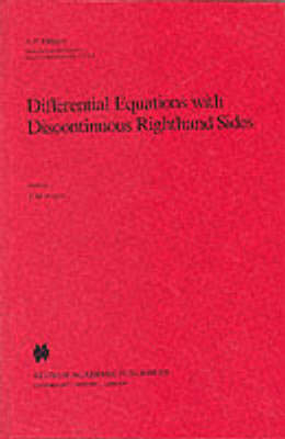 Differential Equations with Discontinuous Righthand Sides -  A.F. Filippov