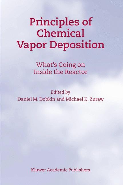 Principles of Chemical Vapor Deposition -  D.M. Dobkin,  M.K. Zuraw