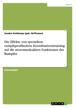 Die Effekte von speziellem rumpfspezifischem Koordinationstraining auf die neuromuskulÃ¤ren Funktionen des Rumpfes - Sandra Kottkamp (geb. Hoffmann)