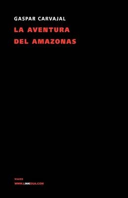 La Aventura del Amazonas - Gaspar De Carvajal