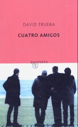 Cuatro Amigos - David Trueba