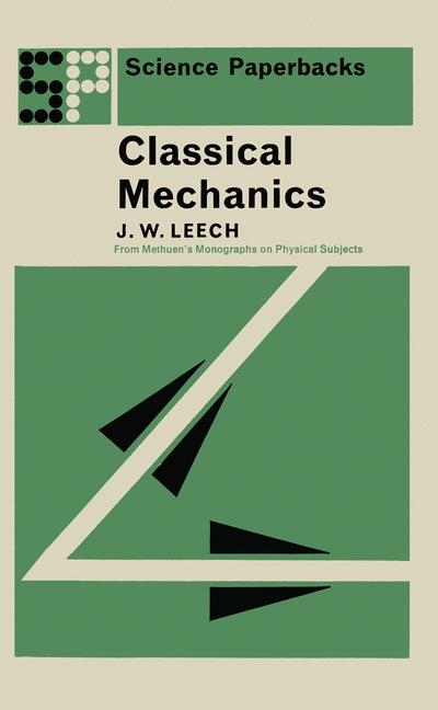 Classical Mechanics -  J.W. Leech