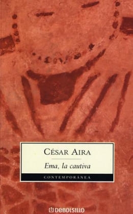 Ema, LA Cautiva - Cesar Aira