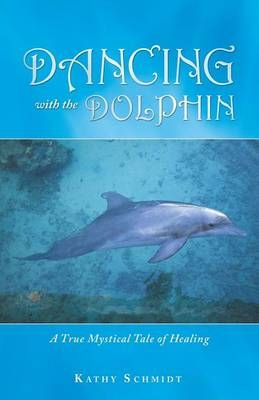 Dancing with the Dolphin - Kathy Schmidt
