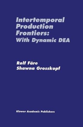 Intertemporal Production Frontiers: With Dynamic DEA -  Rolf Fare,  Shawna Grosskopf