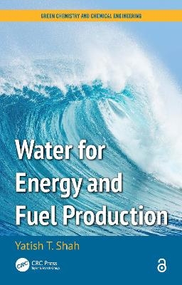 Water for Energy and Fuel Production - Yatish T. Shah