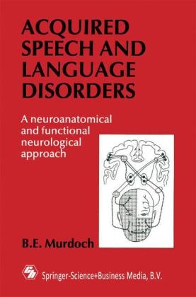 Acquired Speech and Language Disorders -  B. E. Murdoch