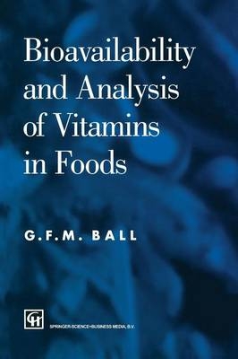 Bioavailability and Analysis of Vitamins in Foods -  G. F. M. Ball