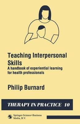 Teaching Interpersonal Skills -  Philip Burnard