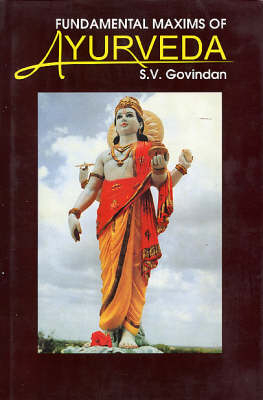 Fundamental Maxims of Ayurveda - S.V. Govindhan