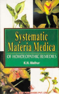 Systematic Materia Medica of Homoeopathic Remedies - K N Mathur