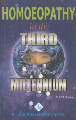 Homoeopathy in the Third Millennium - A V R Shastry