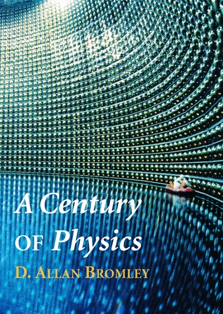 Century of Physics -  D. Allan Bromley