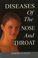 Diseases of the Nose & Throat - Joseph V F Clay