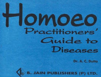 Homoeopathic Practitioner's Guide - A. C. Dutta