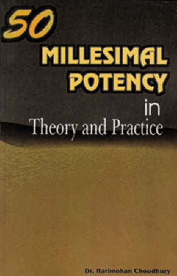 Fifty Millesimal Potency - H. Choudhury