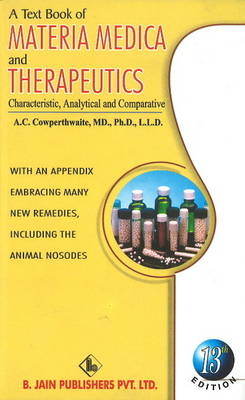 Text Book of Materia Medica & Therapeutics - A C Cowperthwaite