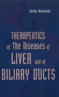 Therapeutics of the Diseases of Liver & of Biliary Ducts -  Fortier-Bernoville