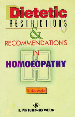 Dietetic Restrictons and Recommendations in Homoeopathy - D. J. Sutarwala