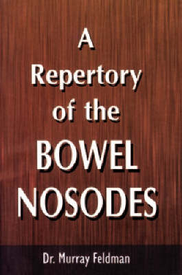 A Repertory of Bowel Nosodes - Murray Feldman