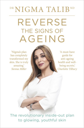 Reverse the Signs of Ageing -  Nigma Talib