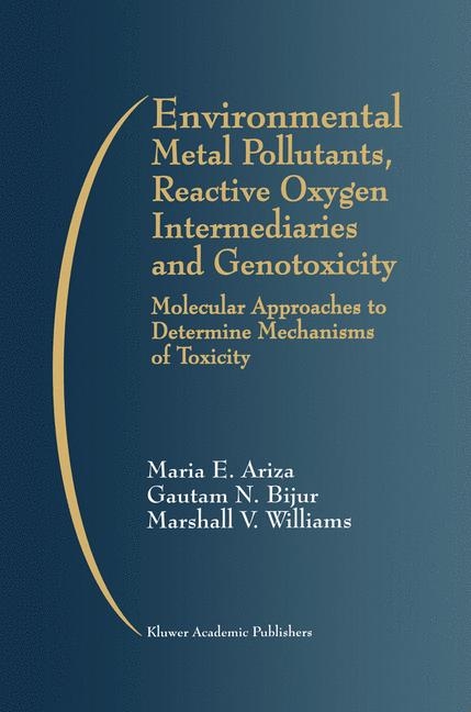 Environmental Metal Pollutants, Reactive Oxygen Intermediaries and Genotoxicity -  Maria E. Ariza,  Gautam N. Bijur,  Marshall V. Williams