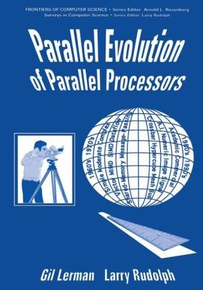 Parallel Evolution of Parallel Processors -  G. Lerman,  L. Rudolph