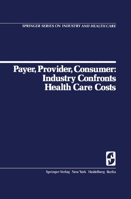 Payer, Provider, Consumer: Industry Confronts Health Care Costs -  R.H. Egdahl,  D.C. Walsh